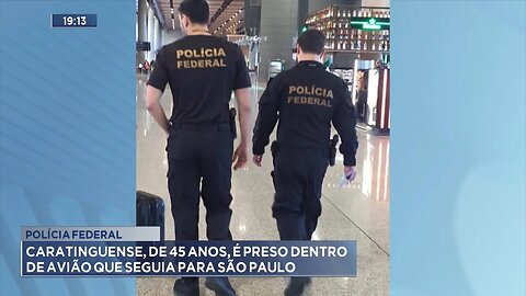 Polícia Federal: Caratinguense, de 45 Anos, é Preso dentro de Avião que seguia para São Paulo.