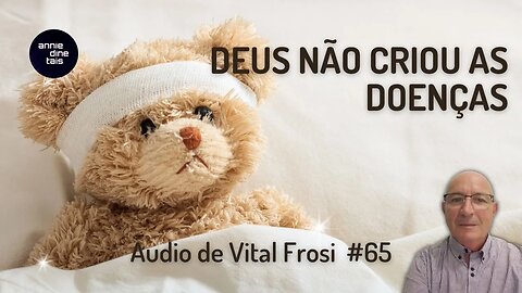 #65 l Deus não criou as doenças l Áudio de Vital Frosi