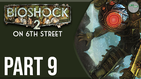 Bioshock 2 on 6th Street Part 9