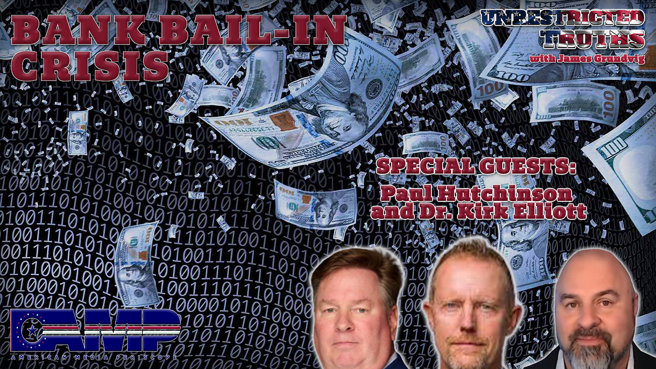 Bank Bail-In Crisis with Paul Hutchinson and Dr. Kirk Elliott | Unrestricted Truths Ep. 398