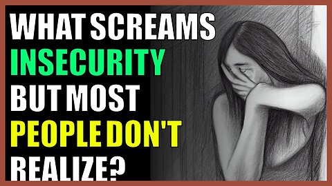what screams insecurity but most people don't realize?