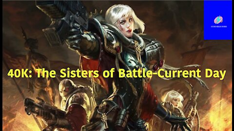 40K-The Sisters of Battle-Current Day