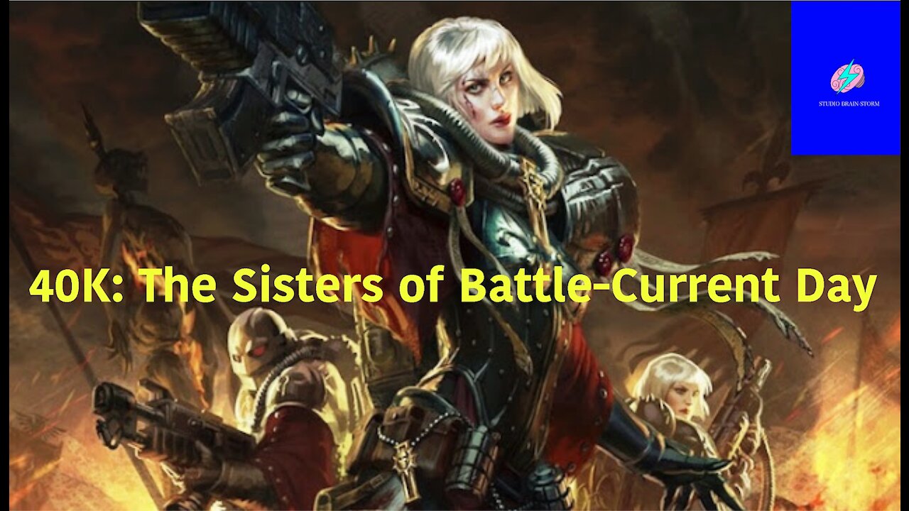 40K-The Sisters of Battle-Current Day