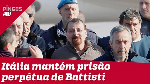 Itália mantém prisão perpétua do terrorista Battisti