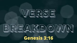 Genesis 3:16 - Verse Breakdown #214 | Verse Breakdown