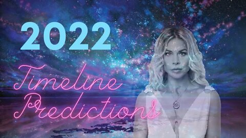 2022 TIMELINE PREDICTIONS - TRANSCENDING THROUGH THE ZERO POINT