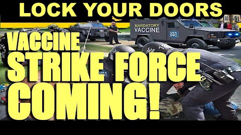 VACCINE STRIKE FORCES TO HIT YOUR HOME - LOCK YOUR DOORS - DEADLY PCR TEST NOW TARGETS NEWBORNS