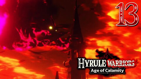 Hyrule Warriors Age of Calamity - Part 13 - Calamity Ganon REVIVED!