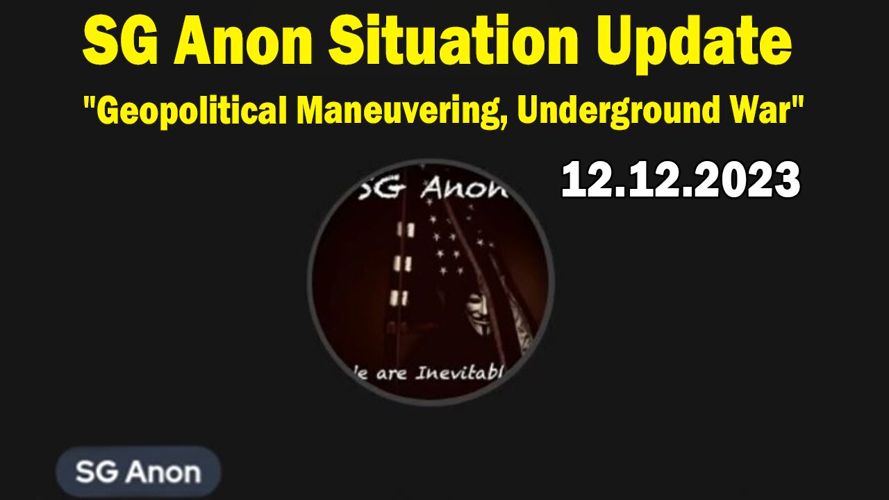 SG Anon Situation Update 12/12/23: "Geopolitical Maneuvering, Underground War, De-Dollarization"