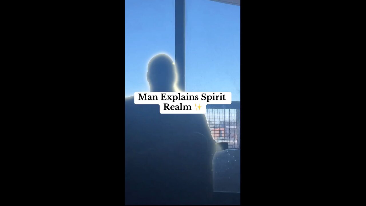 MAN EXPLAINS SPIRIT REALM