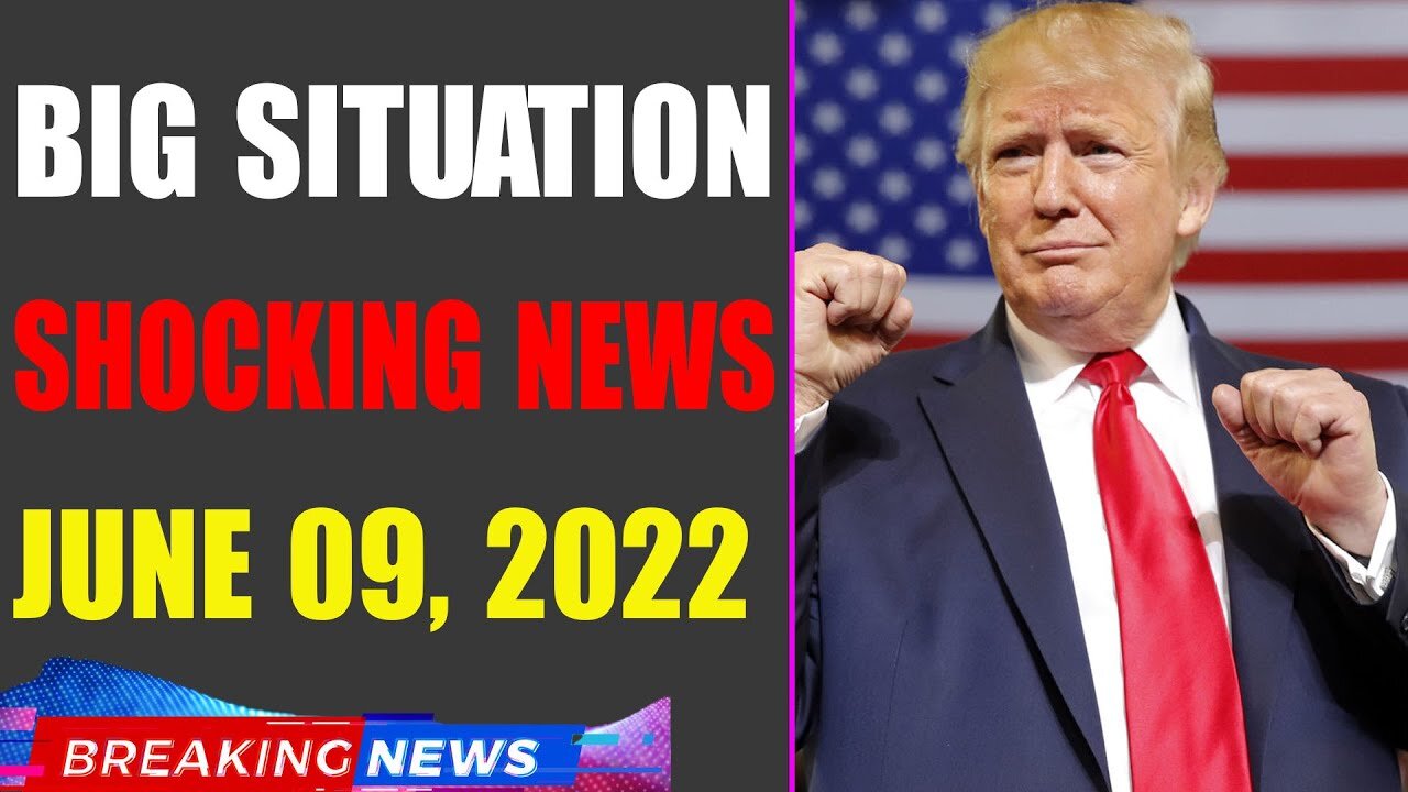 BIG SITUATION SHOCKING NEWS UPDATE OF TODAY'S JUNE 09, 2022