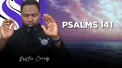 Prayer Psalms 141 | Pastor Corey