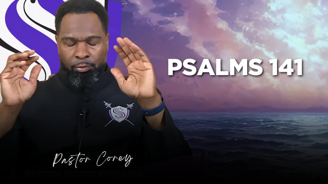 Prayer Psalms 141 | Pastor Corey