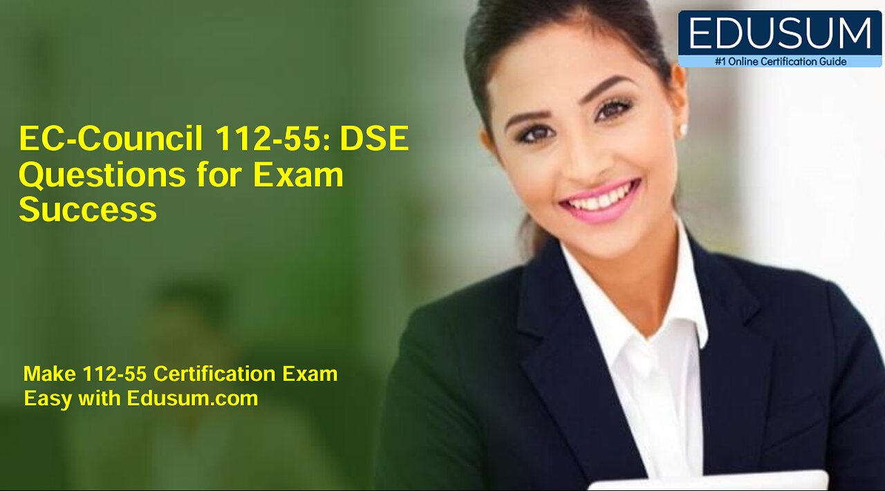 EC Council 112 55: DSE Questions for Exam Success