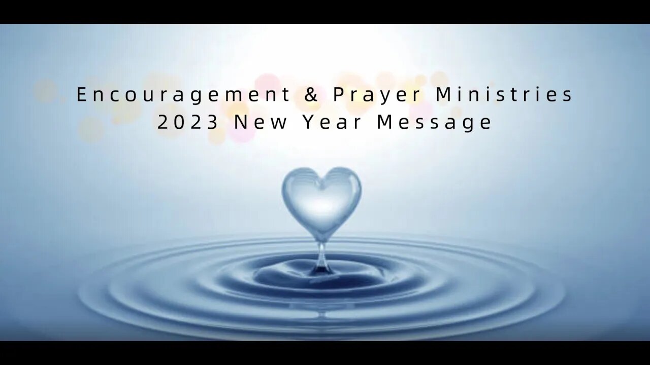 Encouragement & Prayer Ministries - 2023 New Year Message