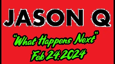 New Jason Q Drops Bombshell 2.24.24 - "What Happens Next?!"