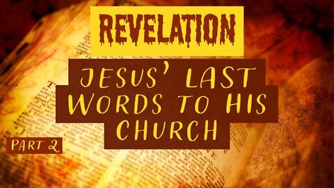 Jesus LAST Words to His Church - Revelation Chapters 2 & 3 (Part 2) with Christopher Enoch