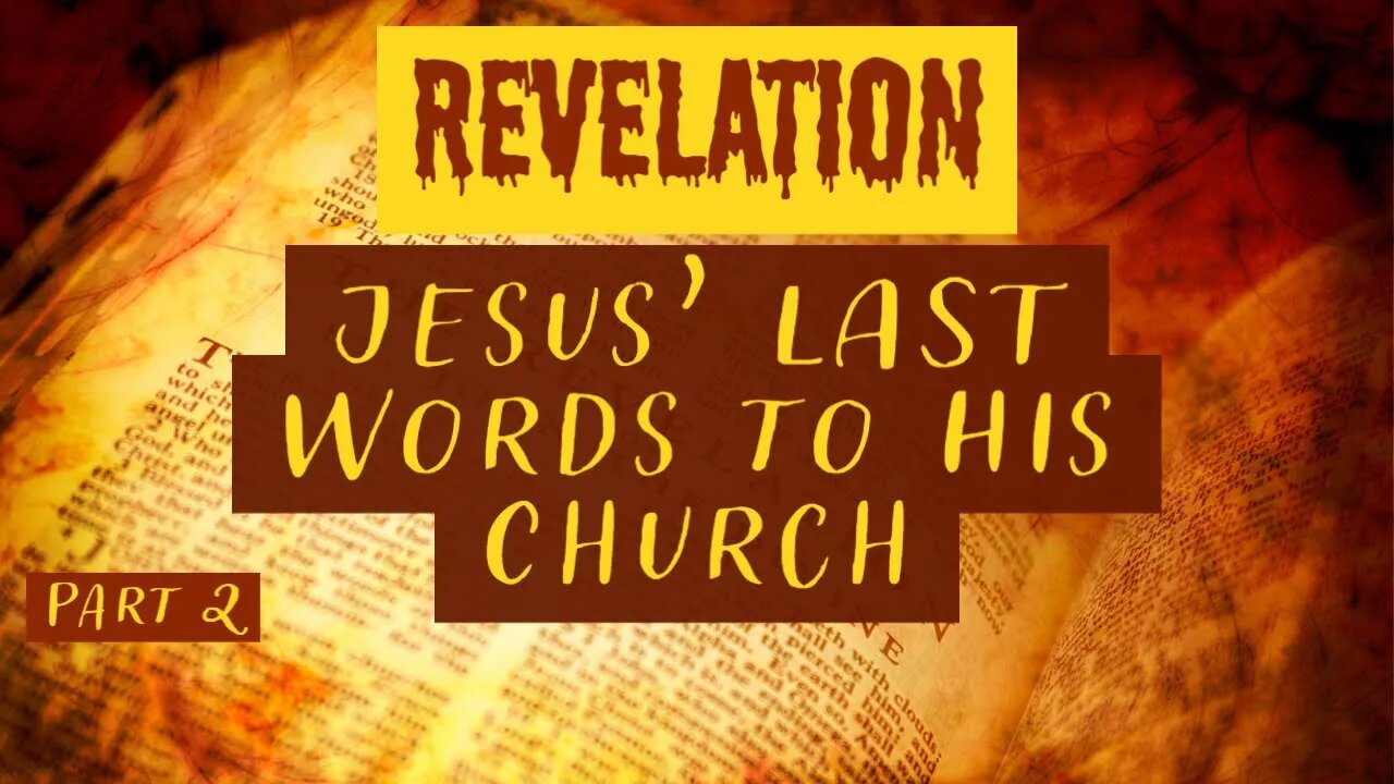 Jesus LAST Words to His Church - Revelation Chapters 2 & 3 (Part 2) with Christopher Enoch