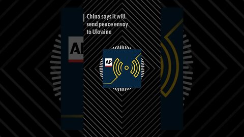 Latest Stories from The Associated Press China says it will send peace envoy to Ukraine Audio...