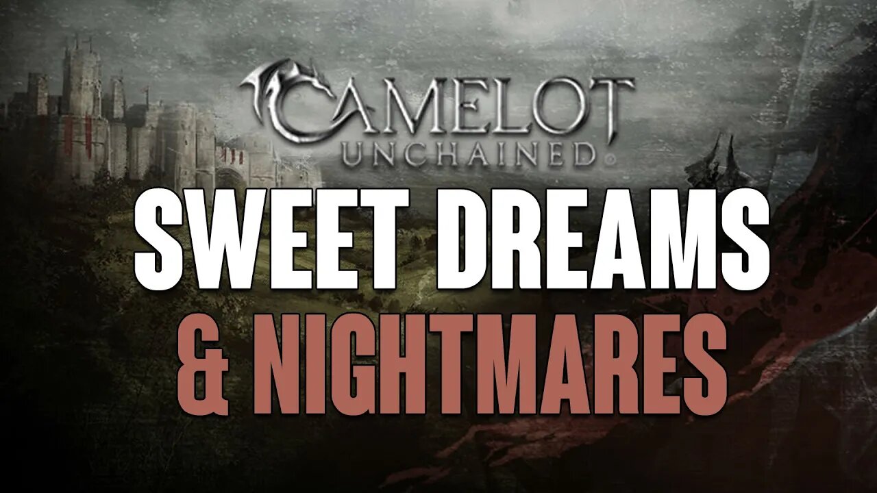 Camelot Unchained: Sweet Dreams & Nightmares!