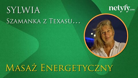 Masaż energetyczny - Sylwia, teksaska szamanka