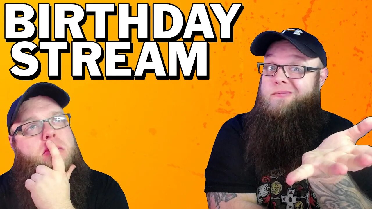 My BIG FAT Birthday Stream