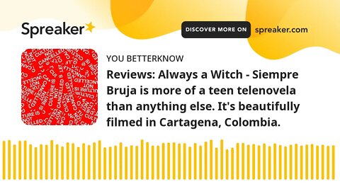 Reviews: Always a Witch - Siempre Bruja is more of a teen telenovela than anything else. It's beauti