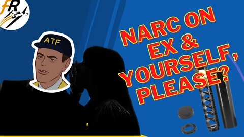 ATF: Narc on Ex & Yourself, Please ;)