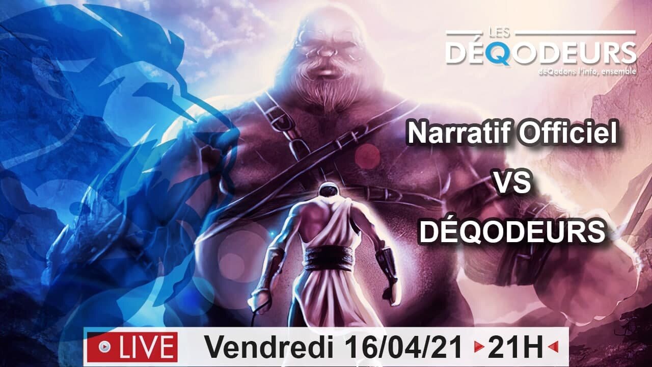 NARRATIF OFFICIEL vs DEQODEURS - Live du 16 Avril