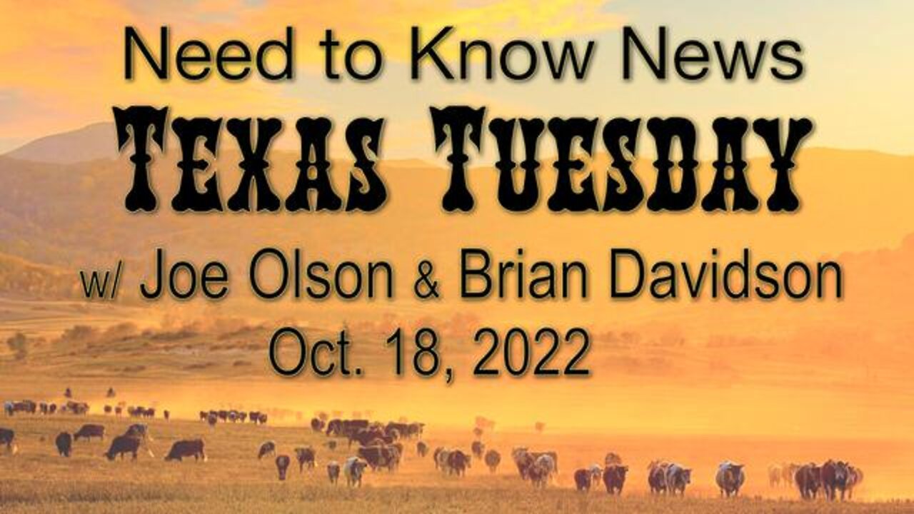 Need to Know News TEXAS TUESDAY (18 October 2022) with Joe Olson and Brian Davidson