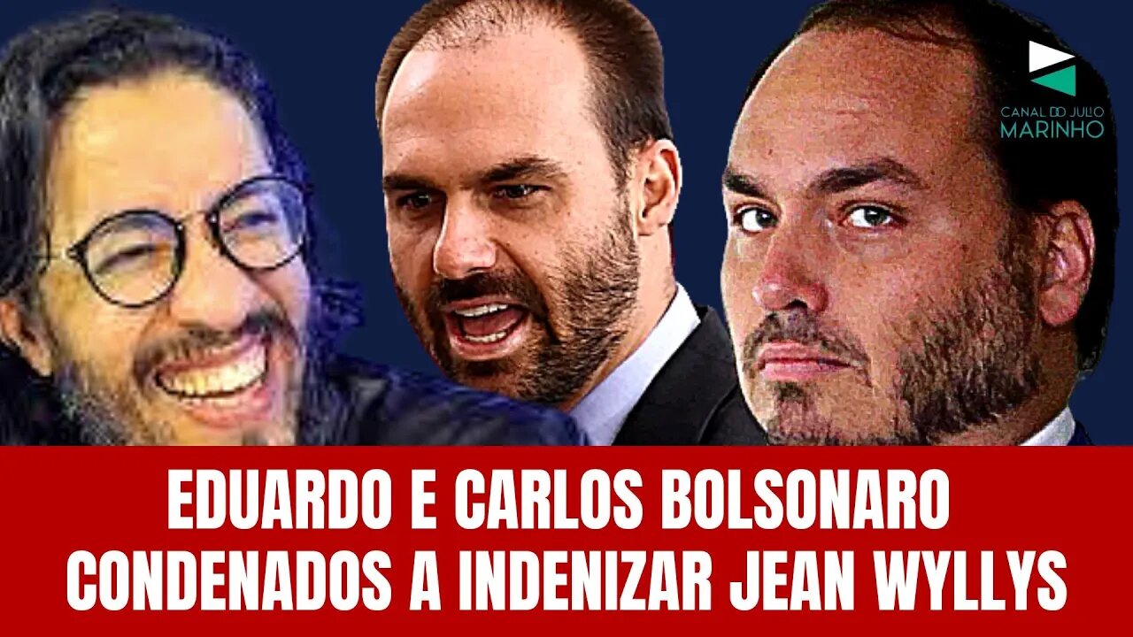 EDUARDO E CARLOS BOLSONARO CONDENADOS A INDENIZAR JEAN WYLLYS POR DANOS MORAIS