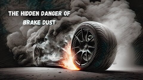Brake Dust: The Silent Threat