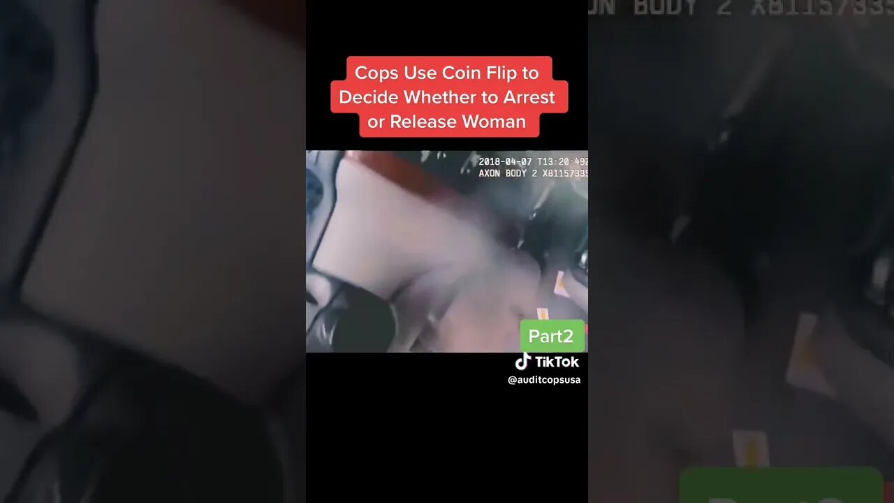 COP BODYCAM OFFICER COIN FLIPS TO DECIDE IF HE SHOULD ARREST A WOMAN