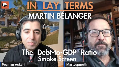 Martin Bélanger | EP 106 | What is GDP and The Debt-to-GDP Ratio Smoke Screen?