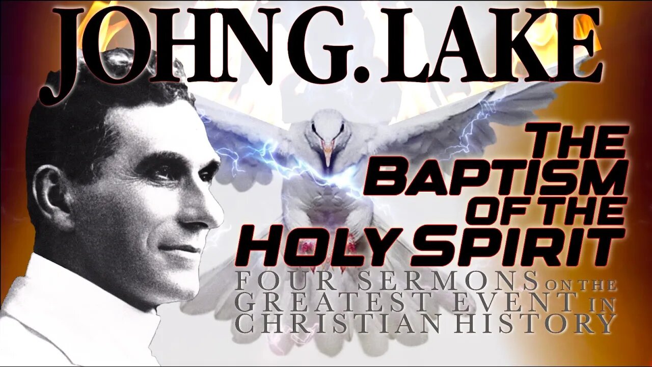 The Baptism of the Holy Spirit by John G. Lake (Pts 1-4) (103 min 17 sec)