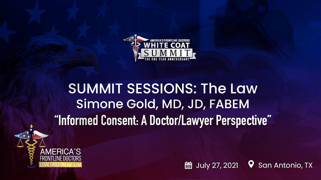 SUMMIT SESSIONS: The Law ~ Simone Gold, MD, JD ~ “Informed Consent: A Doctor/Lawyer Perspective”