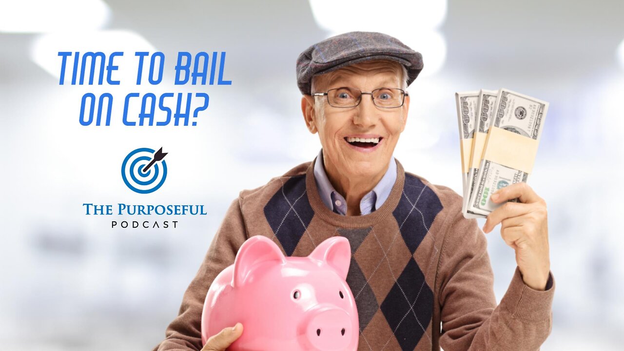 Time to Bail on Cash?