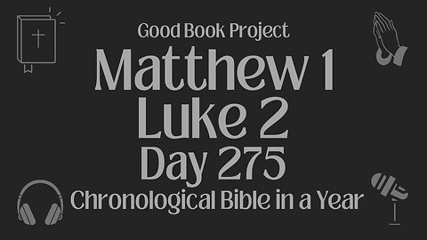 Chronological Bible in a Year 2023 - October 2, Day 275 - Matthew 1, Luke 2