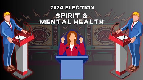 2024 Election-Spirit & Mental Health