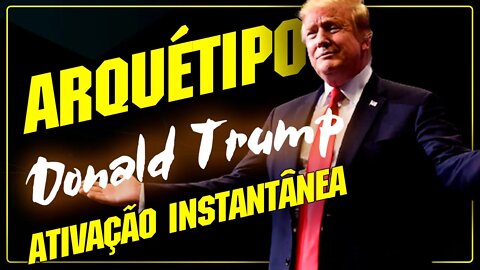 Arquétipo Donald Trump Ativação instantânea -Valkinesis