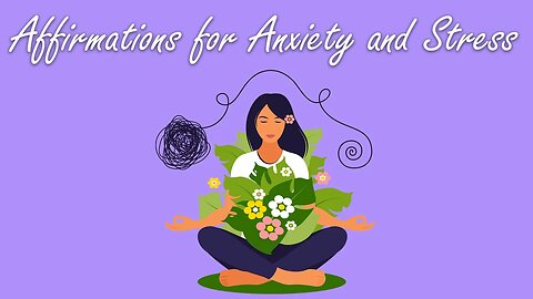 Calming Affirmations to Lower Anxiety & Stress