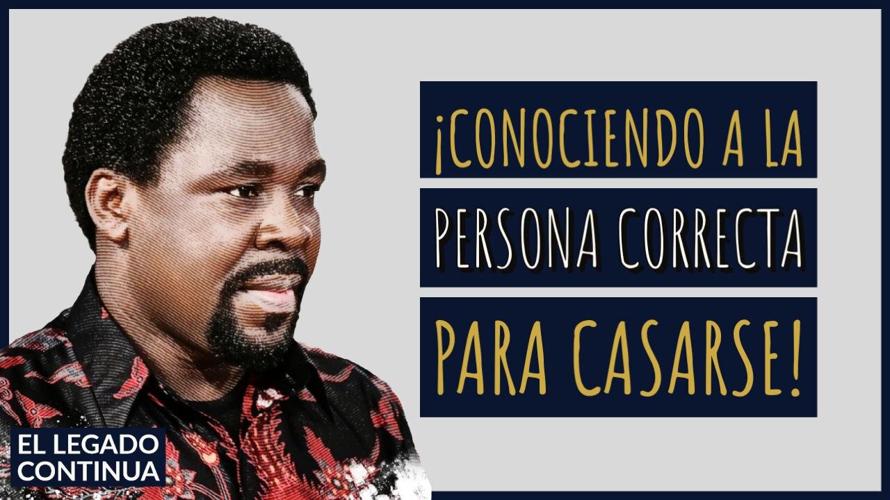 ¡Conociendo a la PERSONA CORRECTA para casarse! | Profeta T.B. Joshua