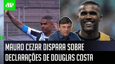 "NÃO faz o MENOR SENTIDO..." Mauro Cezar DISPARA sobre possível retorno de Douglas Costa ao Brasil