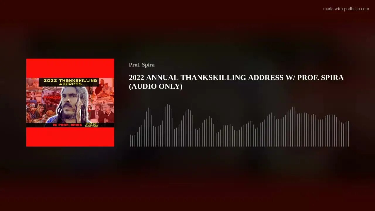 2022 ANNUAL THANKSKILLING ADDRESS W/ PROF. SPIRA (AUDIO ONLY)