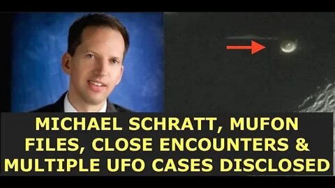 MUFON FIles, Close Encounters, Multiple UFO Cases, Military Aviations Expert, Michael Schratt