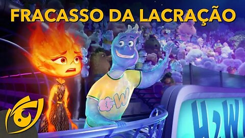 ELEMENTOS, novo filme da PIXAR, LACROU e FLOPO