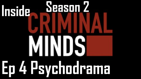 Inside Criminal Minds S2 E4 Psychodrama