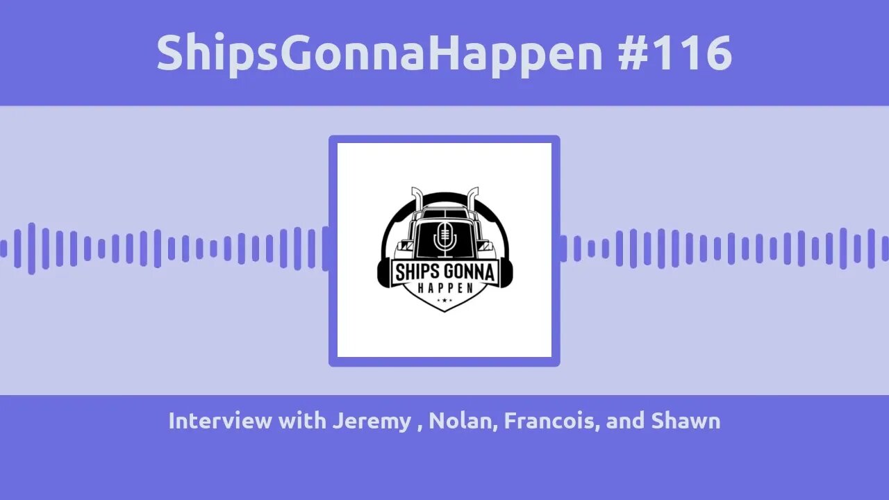 ShipsGonnaHappen #116, Interview with Jeremy, Nolan, Francois and Shawn