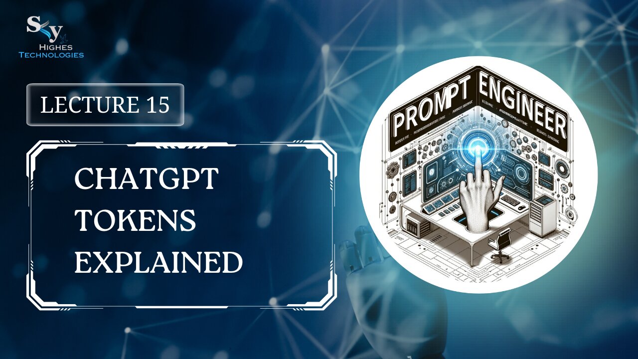 15. ChatGPT Tokens Explained | Skyhighes | Prompt Engineering