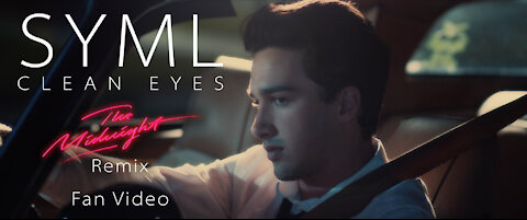 Clean Eyes - SYML - The Midnight Remix - Fan Video